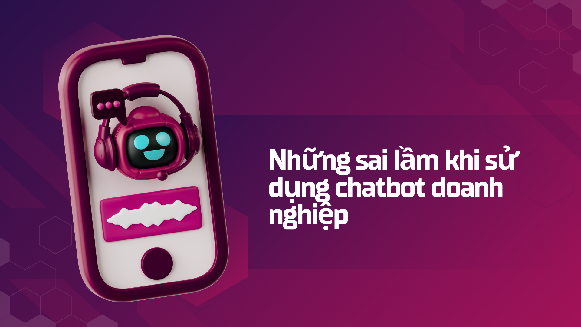 Sai lầm chatbot doanh nghiệp